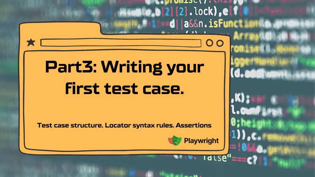 Part3. Writing your first test&nbsp;case.
