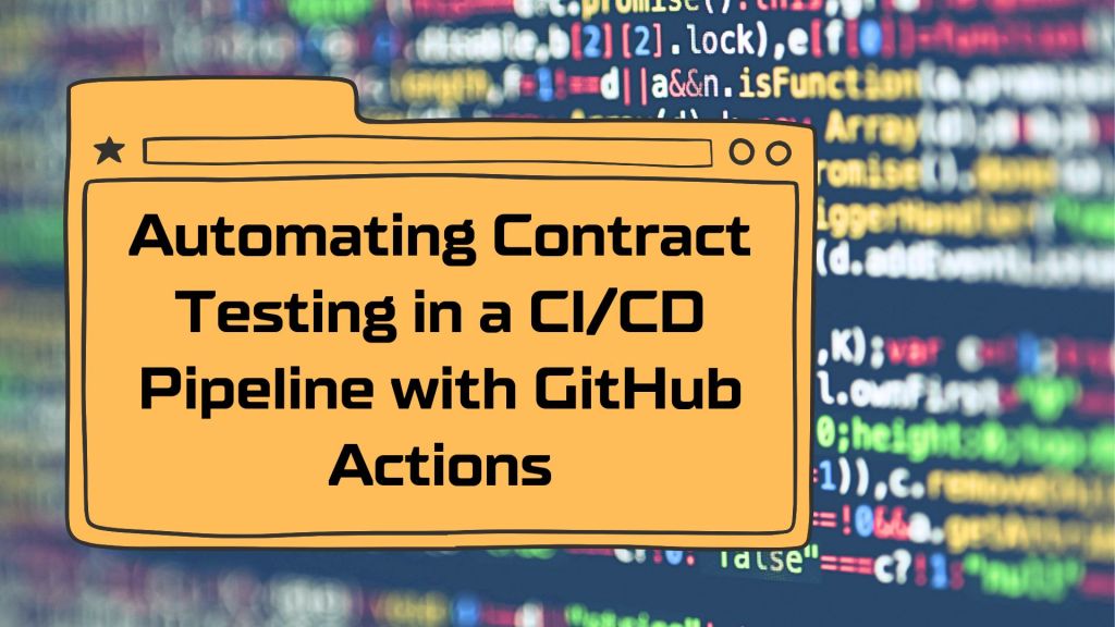Automating Contract Testing in a CI/CD Pipeline with GitHub&nbsp;Actions