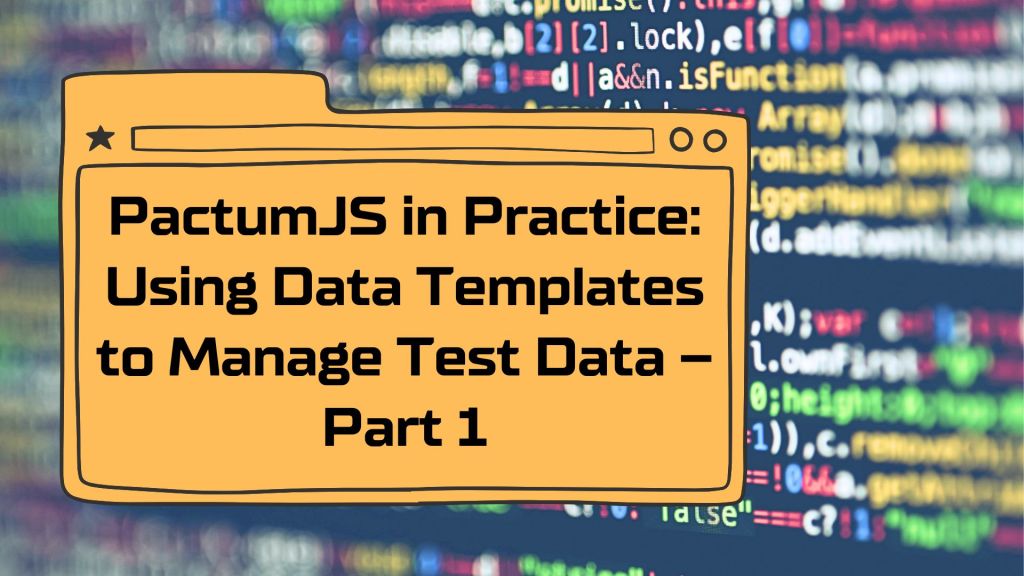 PactumJS in Practice: Using Data Templates to Manage Test Data – Part&nbsp;1